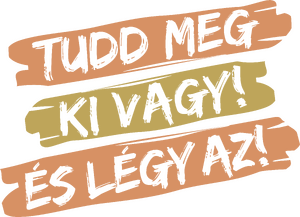 Tudd meg, ki vagy, és légy az! ens